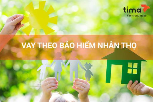 Vay tiền bằng bảo hiểm nhân thọ TIMA