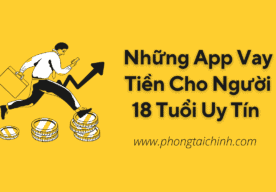 App Vay Tiền Cho Người 18 Tuổi Uy Tín