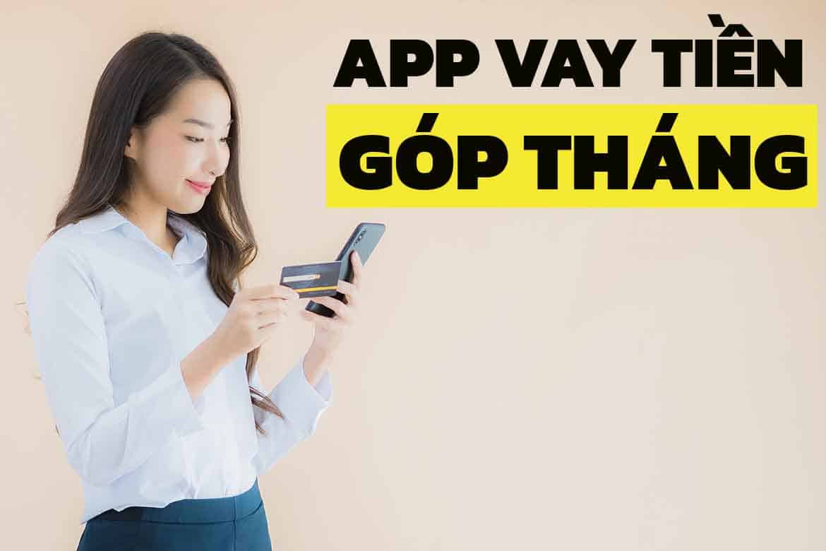 App vay tiền Online trả góp hàng tháng