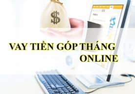 Vay Tiền Trả Góp Theo Tháng Online