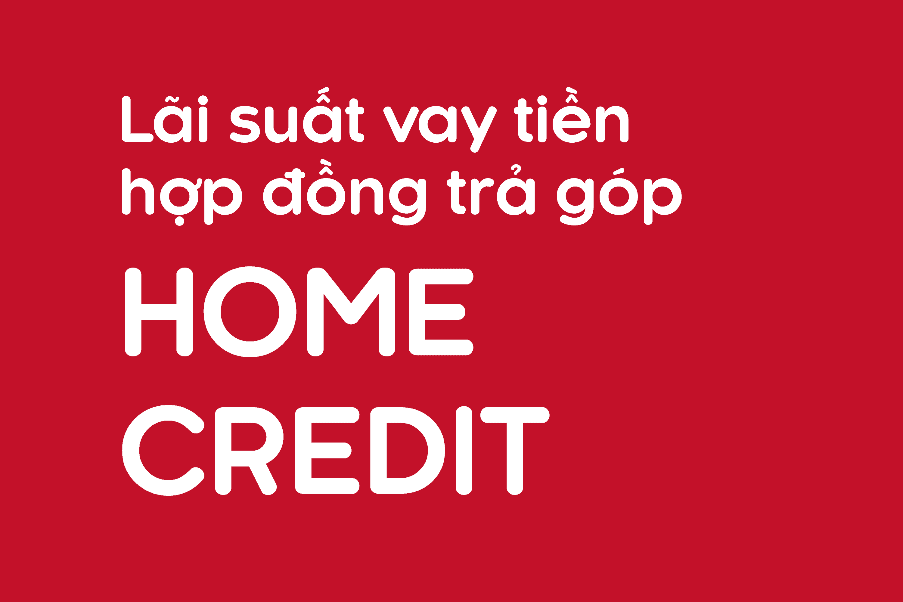 Lãi suất vay theo hợp đồng trả góp Home Credit thông thường không quá cao