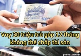 vay 30 triệu trả góp 12 tháng