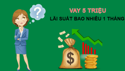 vay 5 triệu lãi suất bao nhiêu 1 tháng?