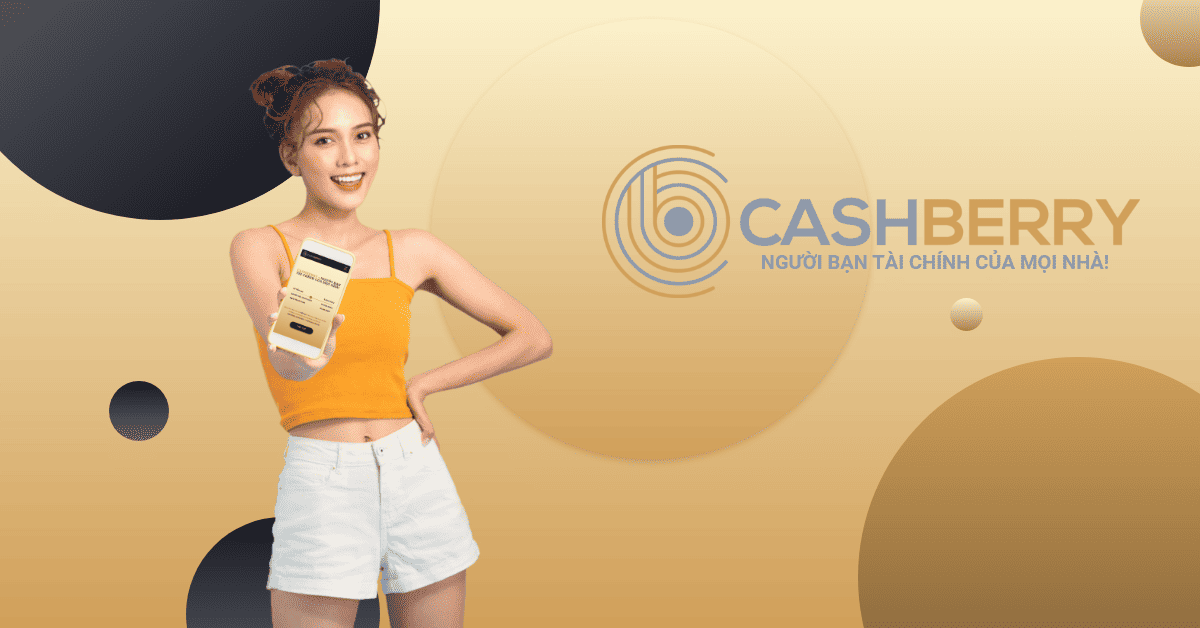 CashBerry hỗ trợ bạn vay tiền online cấp tốc 24 24