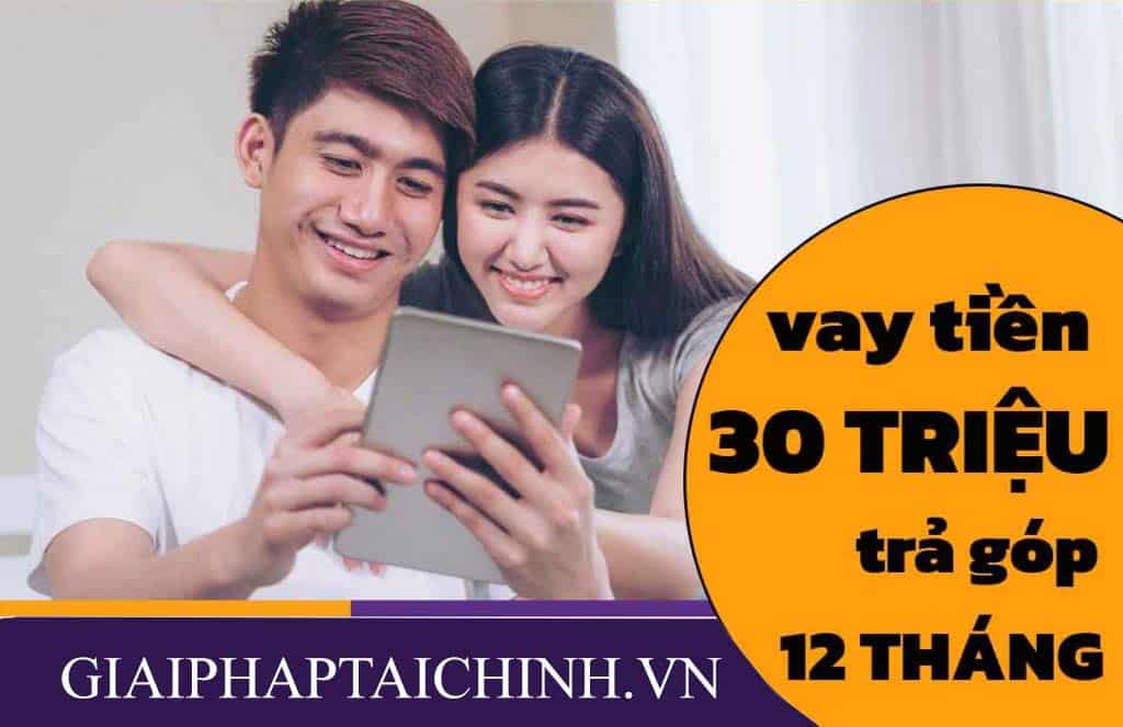 Vay 30 Triệu Trả Góp 24 Tháng